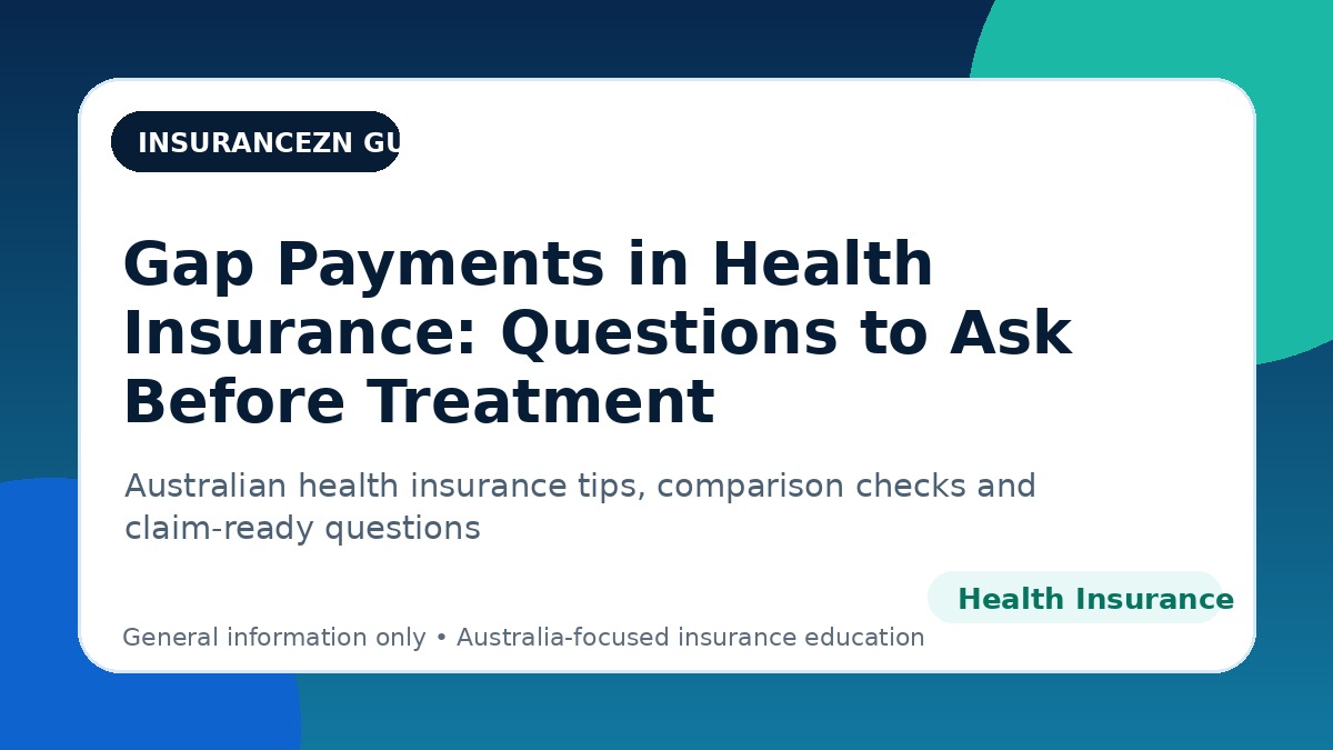 Gap Payments in Health Insurance: Questions to Ask Before Treatment - Australian health insurance guide