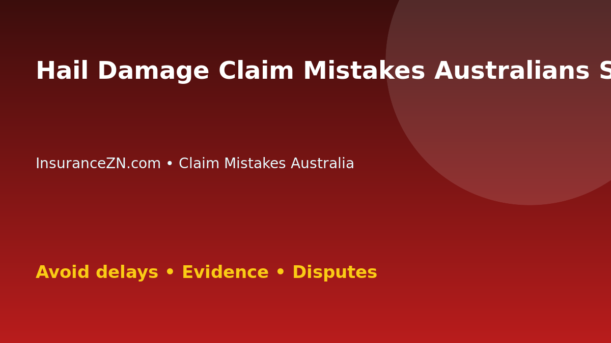 Hail Damage Claim Mistakes Australians Should Avoid - Australian insurance claim guide