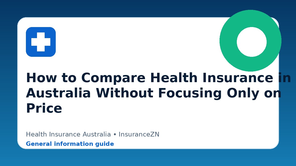 How to Compare Health Insurance in Australia Without Focusing Only on Price - Health insurance guide for Australian readers