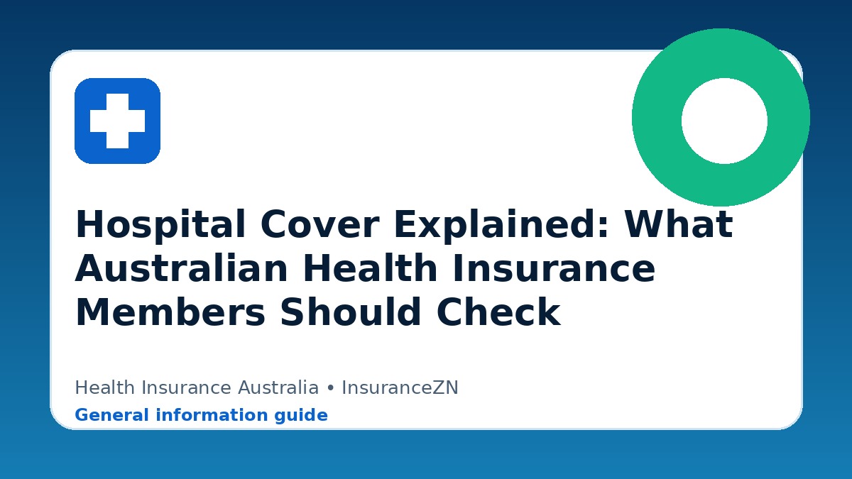 Hospital Cover Explained: What Australian Health Insurance Members Should Check - Health insurance guide for Australian readers
