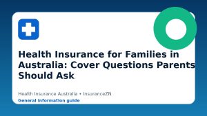 Health Insurance for Families in Australia: Cover Questions Parents Should Ask - Health insurance guide for Australian readers