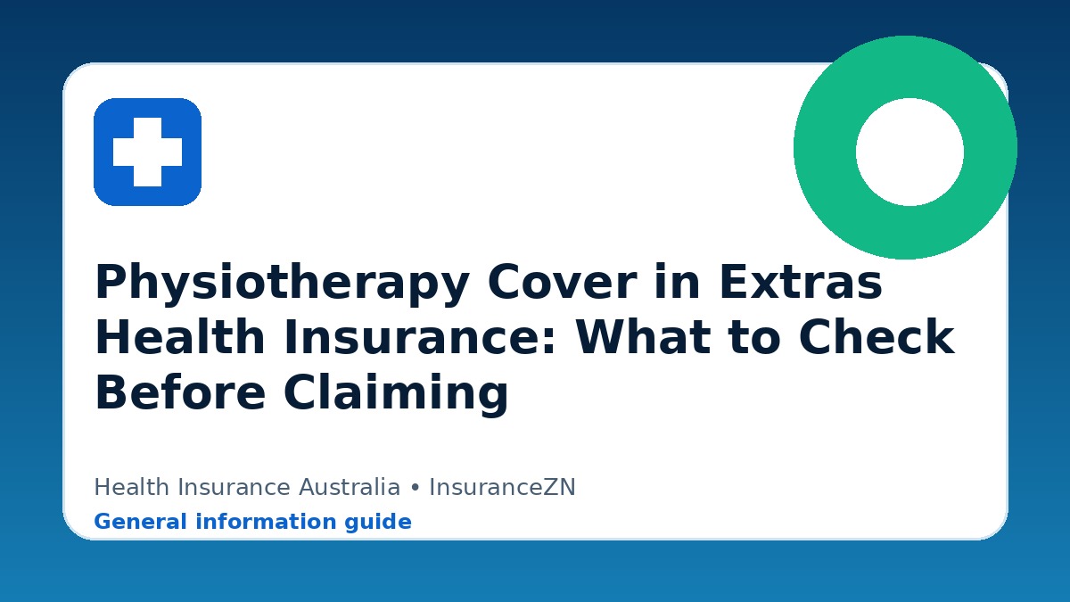 Physiotherapy Cover in Extras Health Insurance: What to Check Before Claiming - Health insurance guide for Australian readers