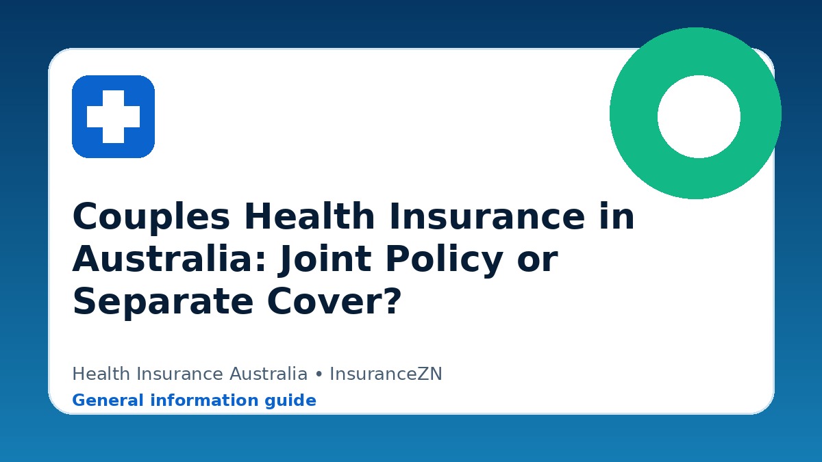 Couples Health Insurance in Australia: Joint Policy or Separate Cover? - Health insurance guide for Australian readers