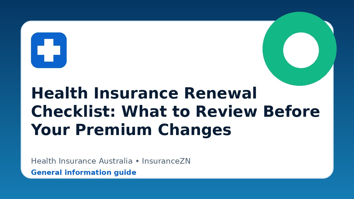 Health Insurance Renewal Checklist: What to Review Before Your Premium Changes - Health insurance guide for Australian readers