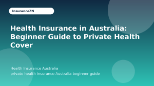 Health Insurance in Australia: Beginner Guide to Private Health Cover - Health Insurance Australia guide