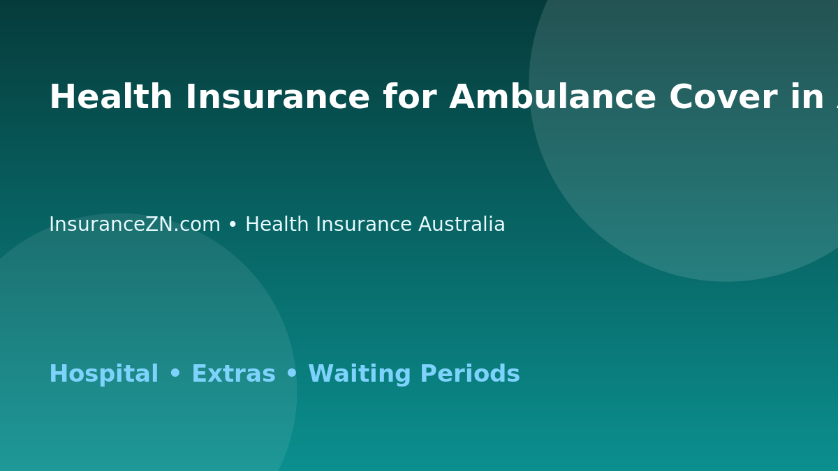 Health Insurance for Ambulance Cover in Australia - Australian insurance guide