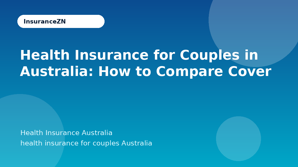 Health Insurance for Couples in Australia: How to Compare Cover - Health Insurance Australia guide