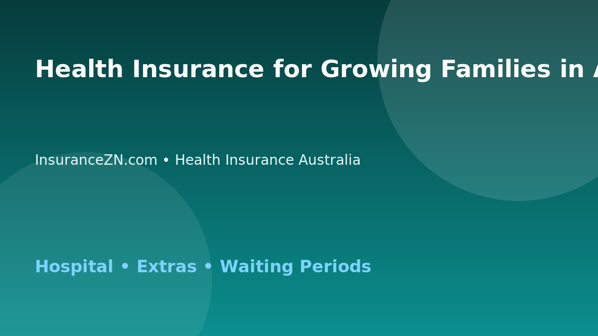 Health Insurance for Growing Families in Australia - Australian insurance guide