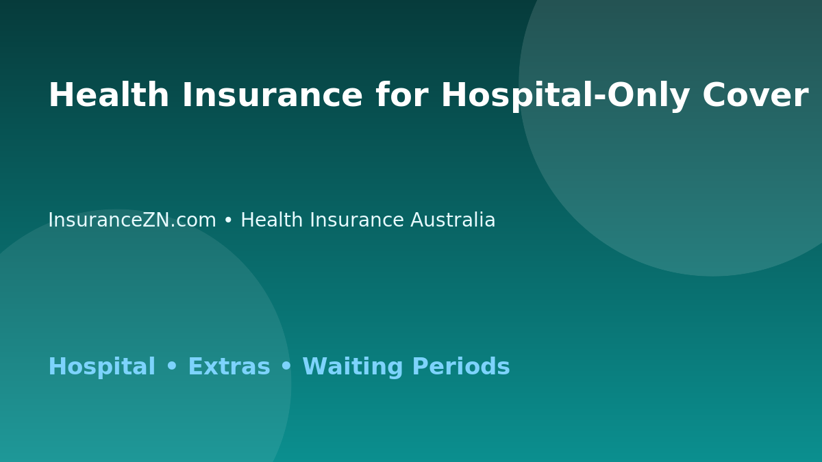 Health Insurance for Hospital-Only Cover - Australian insurance guide