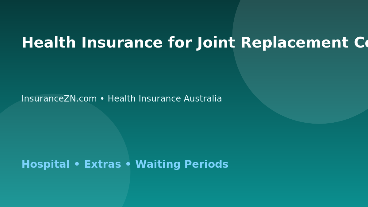 Health Insurance for Joint Replacement Cover - Australian insurance guide