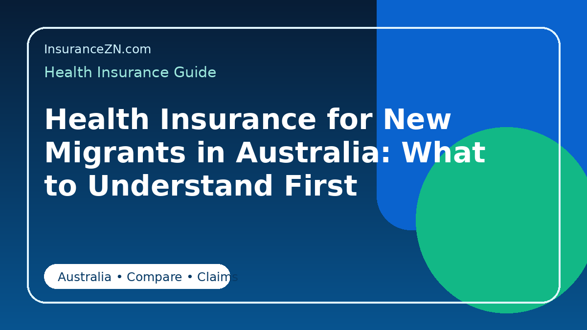 Health Insurance for New Migrants in Australia: What to Understand First - Australian health insurance guide