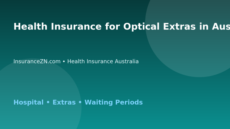 Health Insurance for Optical Extras in Australia - Australian insurance guide