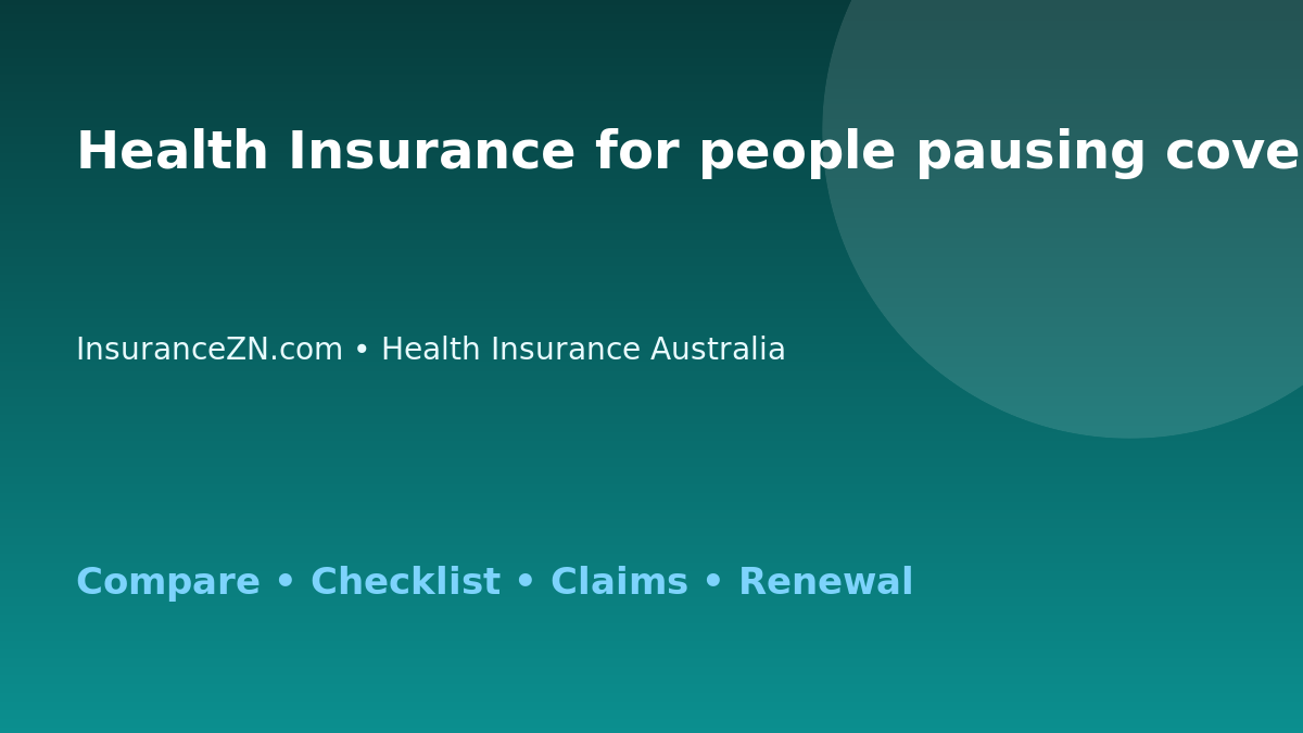 Health Insurance for people pausing cover in Australia - Australian insurance guide