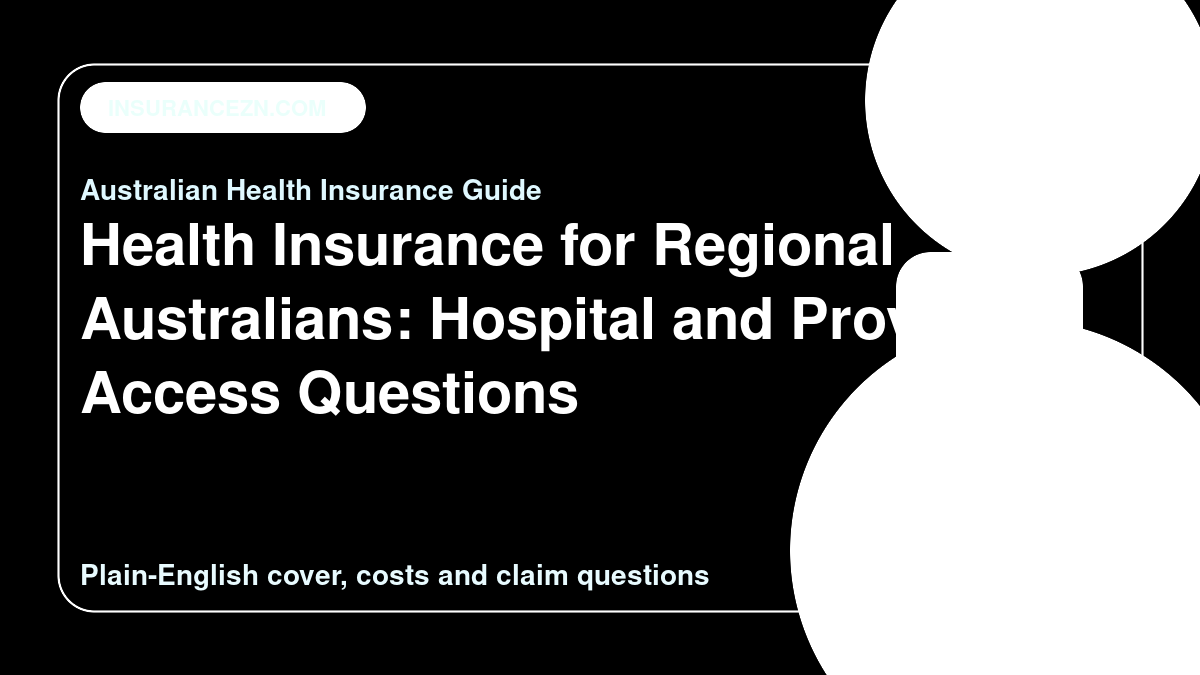 Health Insurance for Regional Australians: Hospital and Provider Access Questions - Australian health insurance guide