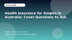 Health Insurance for Singles in Australia: Cover Questions to Ask - Health Insurance Australia guide