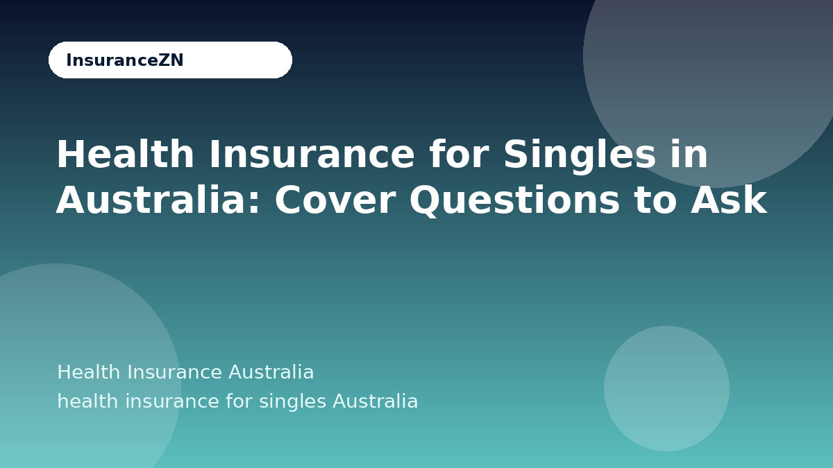 Health Insurance for Singles in Australia: Cover Questions to Ask - Health Insurance Australia guide