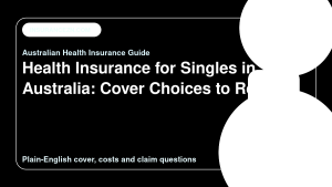 Health Insurance for Singles in Australia: Cover Choices to Review - Australian health insurance guide