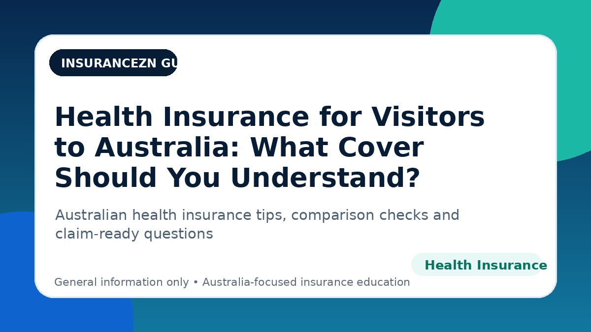 Health Insurance for Visitors to Australia: What Cover Should You Understand? - Australian health insurance guide