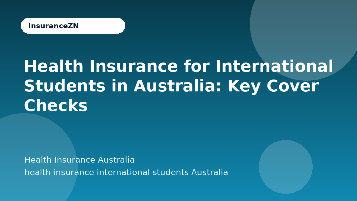 Health Insurance for International Students in Australia: Key Cover Checks - Health Insurance Australia guide