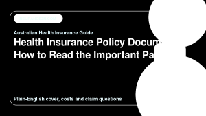 Health Insurance Policy Documents: How to Read the Important Parts - Australian health insurance guide