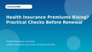 Health Insurance Premiums Rising? Practical Checks Before Renewal - Health Insurance Australia guide