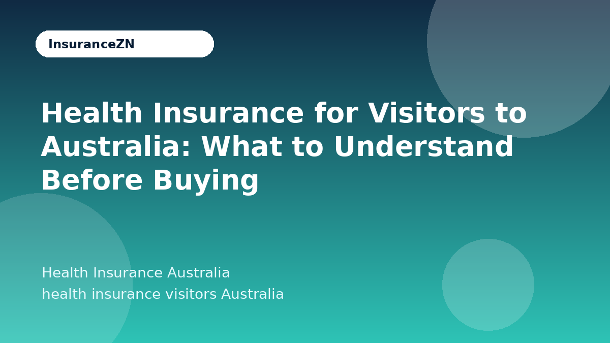Health Insurance for Visitors to Australia: What to Understand Before Buying - Health Insurance Australia guide