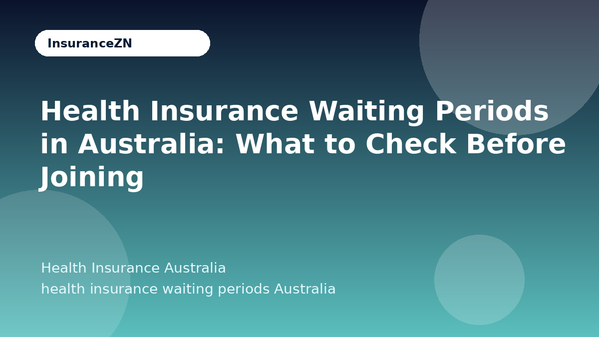 Health Insurance Waiting Periods in Australia: What to Check Before Joining - Health Insurance Australia guide