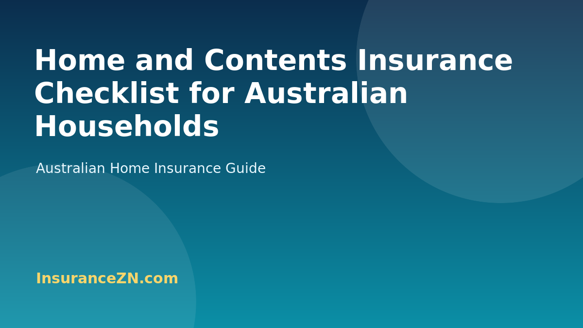Home and Contents Insurance Checklist for Australian Households - Australian home insurance guide from InsuranceZN