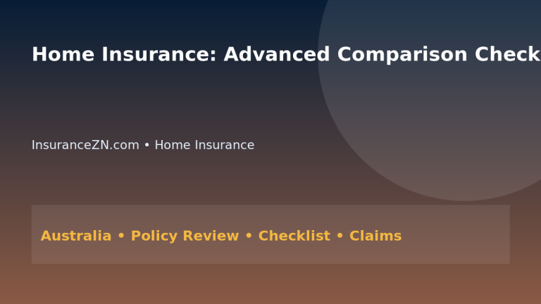 Home Insurance: Advanced Comparison Checklist for Australians 2026 - InsuranceZN Australian insurance guide