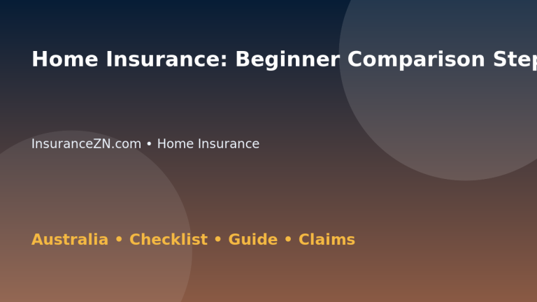 Home Insurance: Beginner Comparison Steps for Australian Readers 2026 - InsuranceZN Australian insurance guide