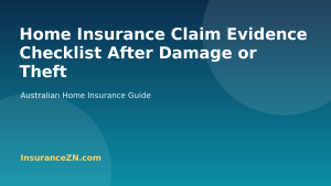 Home Insurance Claim Evidence Checklist After Damage or Theft - Australian home insurance guide from InsuranceZN