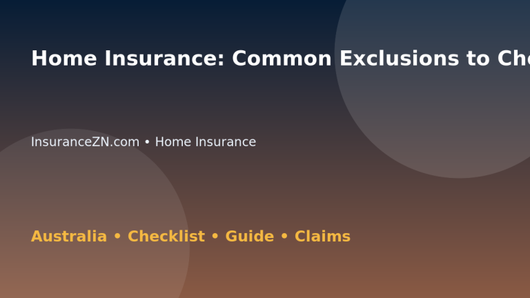 Home Insurance: Common Exclusions to Check for Australian Readers 2026 - InsuranceZN Australian insurance guide