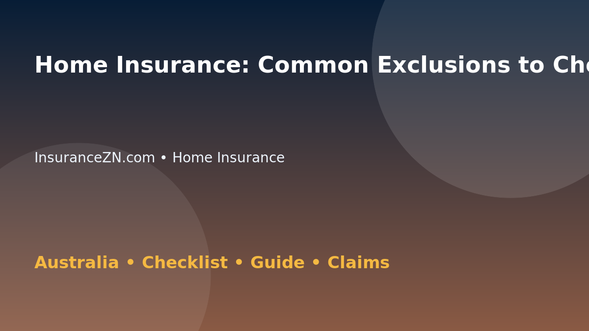 Home Insurance: Common Exclusions to Check for Australian Readers 2026 - InsuranceZN Australian insurance guide