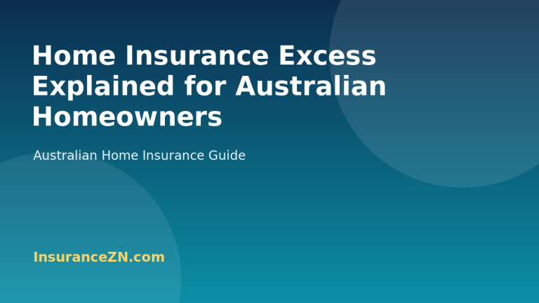 Home Insurance Excess Explained for Australian Homeowners - Australian home insurance guide from InsuranceZN