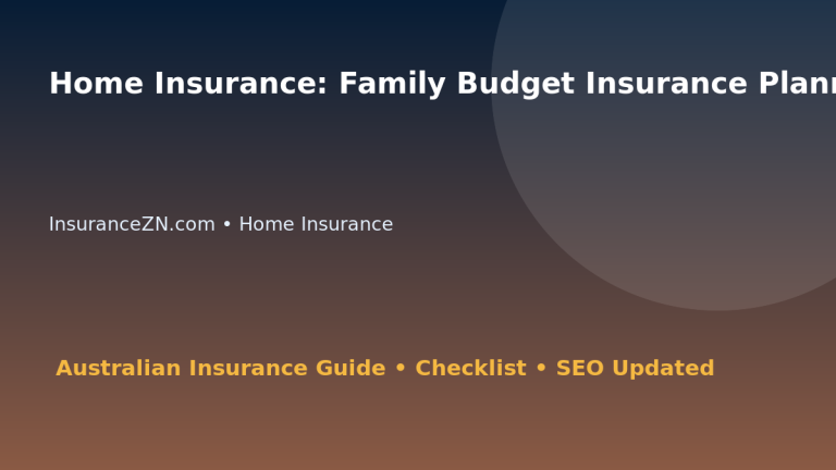 Home Insurance: Family Budget Insurance Planning for Australian Readers 2026 featured image