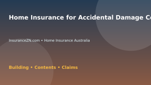 Home Insurance for Accidental Damage Cover - Australian insurance guide