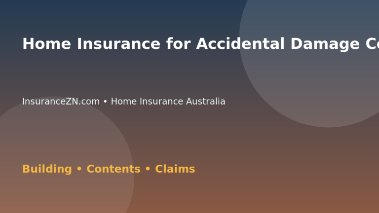 Home Insurance for Accidental Damage Cover - Australian insurance guide