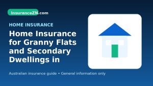 Home Insurance for Granny Flats and Secondary Dwellings in Australia - Australian home insurance guide