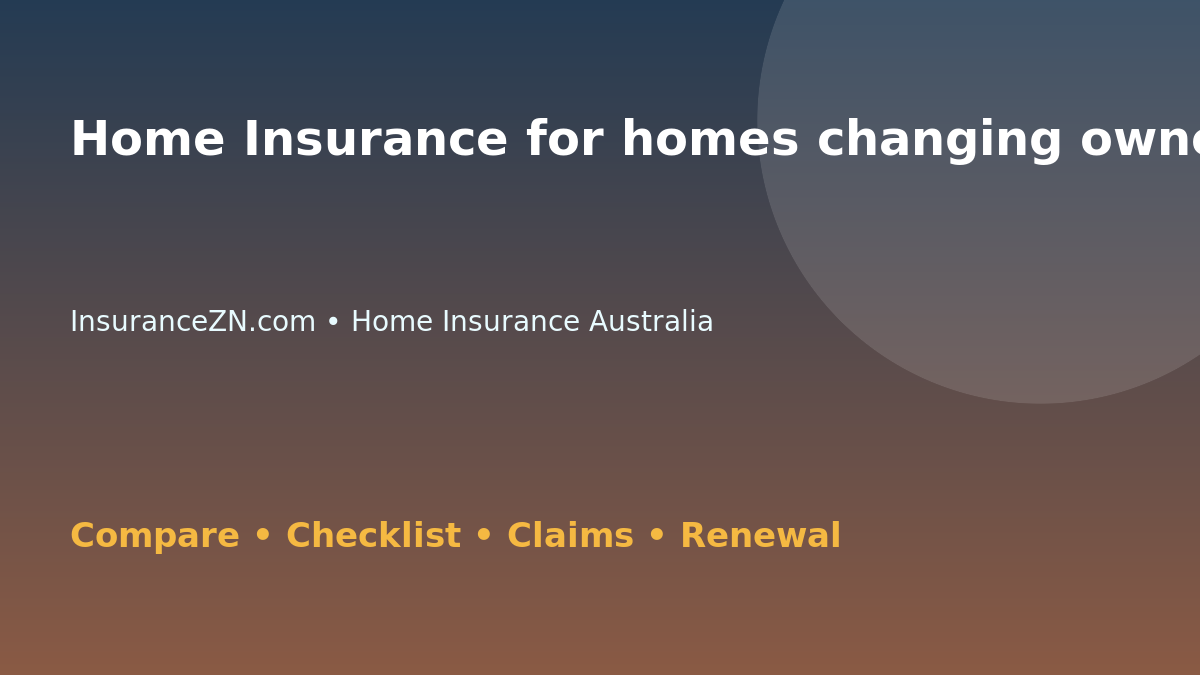 Home Insurance for homes changing ownership in Australia - Australian insurance guide