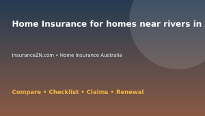 Home Insurance for homes near rivers in Australia - Australian insurance guide