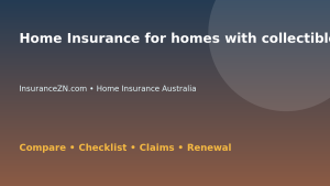 Home Insurance for homes with collectibles in Australia - Australian insurance guide
