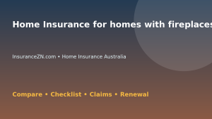 Home Insurance for homes with fireplaces in Australia - Australian insurance guide
