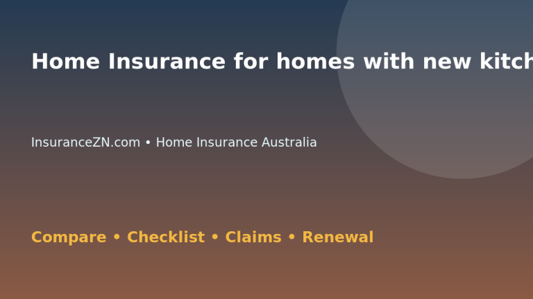 Home Insurance for homes with new kitchens in Australia - Australian insurance guide