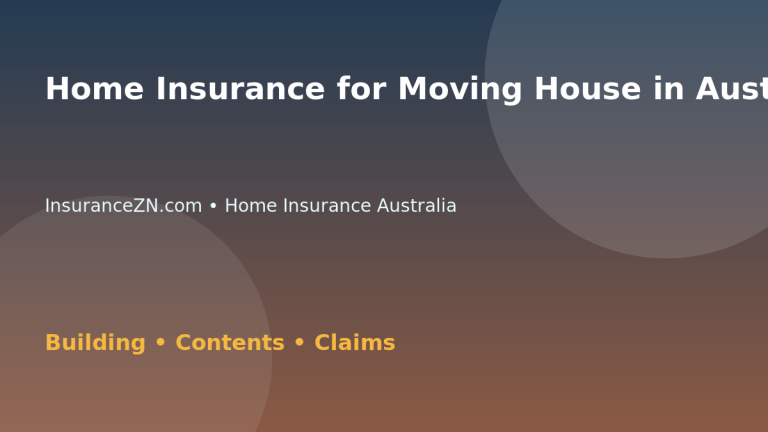 Home Insurance for Moving House in Australia - Australian insurance guide
