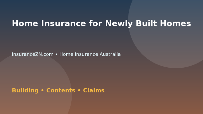 Home Insurance for Newly Built Homes - Australian insurance guide