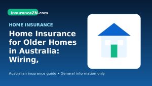 Home Insurance for Older Homes in Australia: Wiring, Plumbing and Repair Risks - Australian home insurance guide