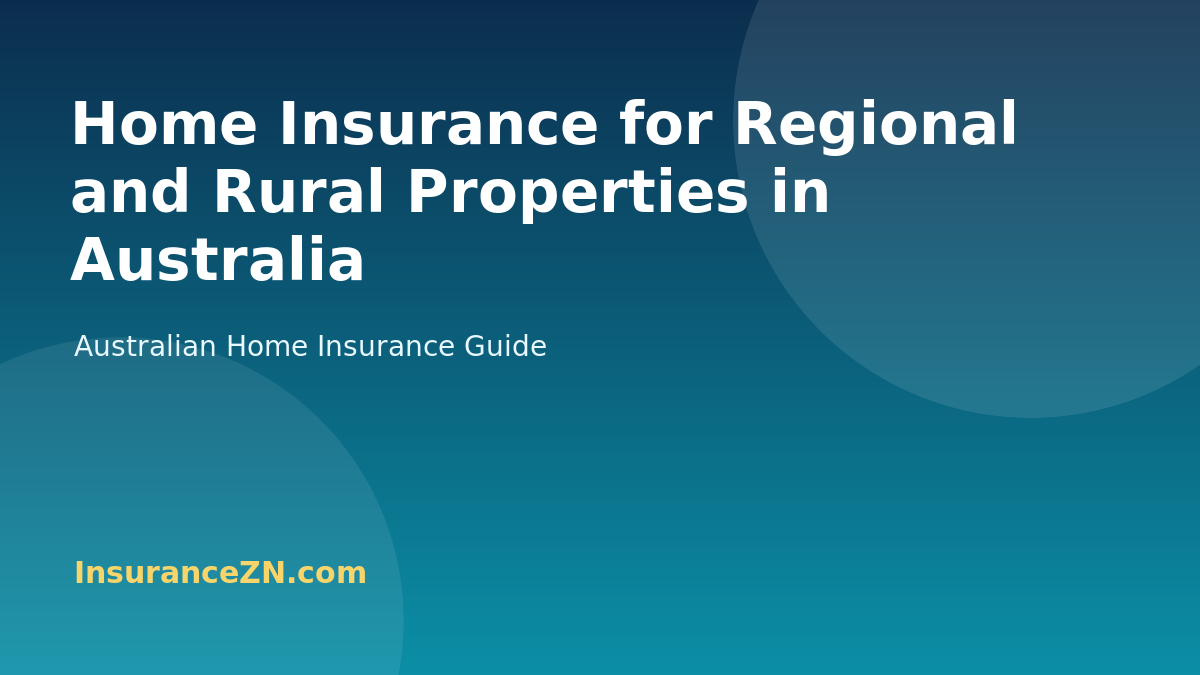 Home Insurance for Regional and Rural Properties in Australia - Australian home insurance guide from InsuranceZN
