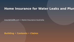 Home Insurance for Water Leaks and Plumbing Issues - Australian insurance guide