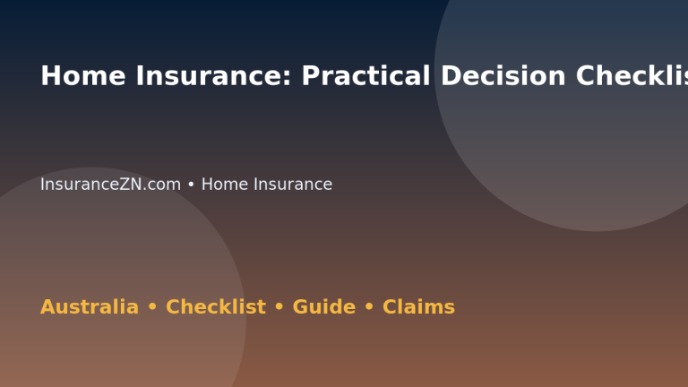 Home Insurance: Practical Decision Checklist for Australian Readers 2026 - InsuranceZN Australian insurance guide