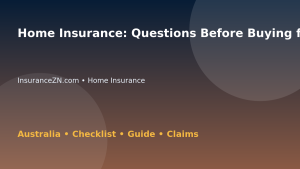 Home Insurance: Questions Before Buying for Australian Readers 2026 - InsuranceZN Australian insurance guide